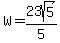 W+=+23sqrt%285%29%2F5