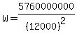 W+=+5760000000%2F%2812000%29%5E2