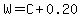 W+=+C+%2B+0.20