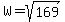 W+=+sqrt%28169%29