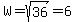 W+=+sqrt%2836%29+=++6