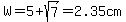 W+=5+%2B+sqrt%287%29=2.35cm+