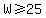 W+%3E=+25