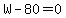 W-80+=+0