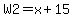 W2=x%2B15