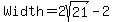 Width+=+2sqrt%2821%29+-+2