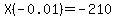 X%28-0.01%29+=+-210+