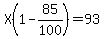 X%281-85%2F100%29=93
