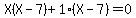 X%28X+-+7%29+%2B+1%28X+-+7%29+=+0