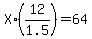 X%2A%2812%2F1.5%29+=+64