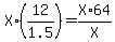 X%2A%2812%2F1.5%29+=+X%2A64%2FX