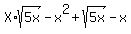 X%2Asqrt%285x%29+-+x%5E2+%2B+sqrt%285x%29+-+x