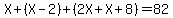 X%2B%28X-2%29%2B%282X%2BX%2B8%29=82