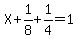 X%2B1%2F8%2B1%2F4=1