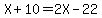 X%2B10=2X-22