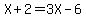 X%2B2+=+3X+-+6