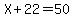 X%2B22=50