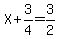 X%2B3%2F4=3%2F2