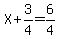 X%2B3%2F4=6%2F4