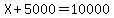 X%2B5000=10000