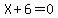 X%2B6=0