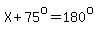 X%2B75%5Eo=180%5Eo