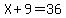 X%2B9=36