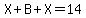 X%2BB%2BX=14