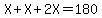 X%2BX%2B2X=180