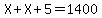 X%2BX%2B5=1400