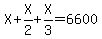 X%2BX%2F2%2BX%2F3=6600