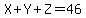 X%2BY%2BZ=46