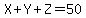 X%2BY%2BZ=50