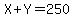 X%2BY=250