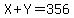 X%2BY=356