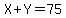 X%2BY=75