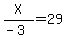 X%2F%28-3%29=29