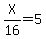 X%2F16=5