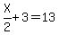 X%2F2%2B3=13