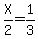 X%2F2=1%2F3