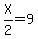 X%2F2+=+9