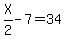 X%2F2+-+7+=+34