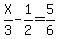 X%2F3-1%2F2=5%2F6