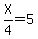 X%2F4=5