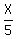 X%2F5