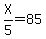 X%2F5+=+85