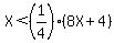 X%3C%281%2F4%29%288X%2B4%29