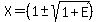 X=%281%2B-sqrt%281%2BE%29%29