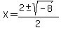 X=%282%2B-+sqrt%28-8%29%29%2F2