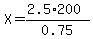 X=%282.5%2A200%29%2F0.75
